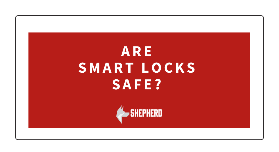 Smart locks are cool, but what about safety? – Shepherd Lock